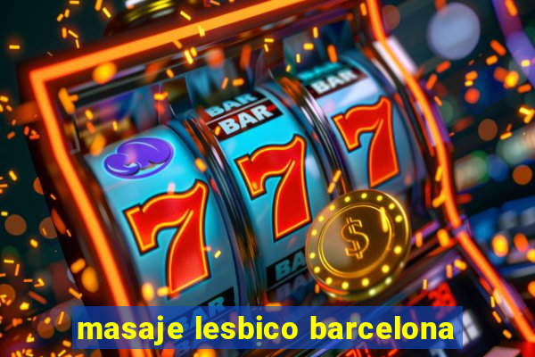 masaje lesbico barcelona